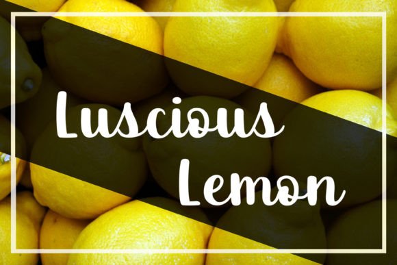 Luscious Lemon: A Web Designer’s Take on This Script Typeface